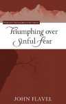 Triumphing Over Sinful Fear (Puritan Treasures for Today) - John Flavel