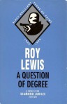 A Question of Degree - Roy Lewis