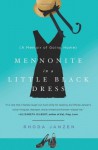 Mennonite in a Little Black Dress: A Memoir of Going Home - Rhoda Janzen