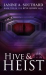 Hive & Heist (Hive Queen Saga #2) - Janine A. Southard