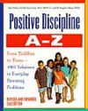 Positive Discipline A-Z: From Toddlers to Teens, 1001 Solutions to Everyday Parenting Problems - Jane Nelsen, Lynn Lott, H. Stephen Glenn