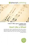 Heart Like a Wheel - Agnes F. Vandome, John McBrewster, Sam B Miller II