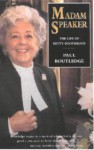 Madam Speaker: The Life of Betty Boothroyd - Paul Routledge