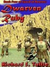 Dwarven Ruby, Book 4 of Sword of Heavens - Richard S. Tuttle