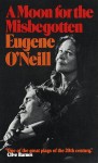 A Moon for the Misbegotten - Eugene O'Neill