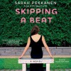 Skipping a Beat: A Novel (Audio) - Sarah Pekkanen