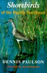 Shorebirds Of The Pacific Northwest - Dennis Paulson