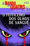 O Feiticeiro dos Olhos de Sangue - João Aguiar