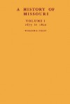 A History of Missouri (V1): Volume I, 1673 to 1820 - William E. Foley