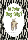 Is Your Dog Gay? - Charles Kreloff, Patty Brown