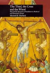 The Thief, the Cross, and the Wheel: Pain and the Spectacle of Punishment in Medieval and Renaissance Europe - Mitchell B. Merback