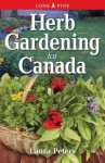 Herb Gardening for Canada - Laura Peters