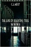 The End of Marking Time - C.J. West