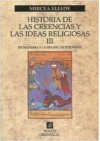 Historia de las creencias y las ideas religiosas III. De Mahoma a la era de las Reformas - Mircea Eliade, Jesús Valiente Malla