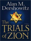 The Trials of Zion: A Novel (MP3 Book) - Alan M. Dershowitz, Dick Hill