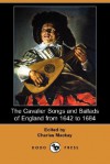 The Cavalier Songs and Ballads of England from 1642 to 1684 - Charles MacKay