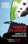 A Woman in the Crossfire: Diaries of the Syrian Revolution - Samar Yazbek, Max Weiss