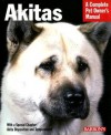 Akitas: Everything about Health, Behavior, Feeding, and Care - Dan Rice