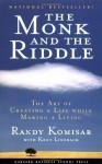 The Monk and the Riddle: The Art of Creating a Life While Making a Life: The Art of Creating a Life While Making a Living by Komisar, Randy, Lineback, Kent L New Edition (2001) - Randy, Lineback, Kent L Komisar