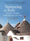 Venturing in Italy: Travels in Puglia, the Land of Two Seas - Barbara J. Euser, Connie Burke