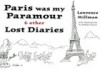 Paris Was My Paramour and Other Lost Diaries - Lawrence Millman, Steffen Pierce, Sydney Hall