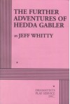 The Further Adventures Of Hedda Gabler - Jeff Whitty