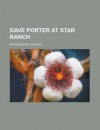 Dave Porter at Star Ranch - Edward Stratemeyer