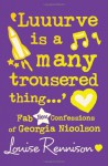 'Luuurve is a Many Trousered Thing...': Fab New Confessions of Georgia Nicolson - Louise Rennison