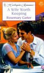 A Wife Worth Keeping - Rosemary Carter