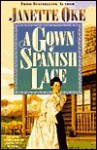 Gown of Spanish Lace - Janette Oke