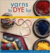 Yarns to Dye For - Kathleen Taylor