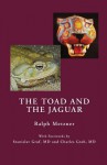 The Toad and the Jaguar a Field Report of Underground Research on a Visionary Medicine: Bufo Alvarius and 5-Methoxy-Dimethyltryptamine - Stanislav Grof, Ralph Metzner, Charles Grob