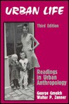 Urban Life: Readings in Urban Anthropology - George Gmelch, Walter P. Zenner