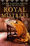 Royal Mistress: A Novel - Anne Easter Smith