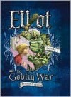 Elliot and the Goblin War (Underworld Chronicles #1) - Jennifer A. Nielsen, Gideon Kendall