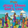 Jesus Shows God's Love - Zondervan Publishing