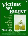 Victims No Longer: Men Recovering from Incest and Other Sexual Child Abuse - Mike Lew, Ellen Bass