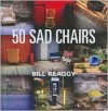 50 Sad Chairs - Bill Keaggy