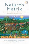 Natures Matrix: Linking Agriculture, Conservation And Food Sovereignty - Ivette Perfecto, John Vandermeer, Angus Lindsay Wright