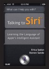 Talking to Siri: Learning the Language of Apple's Intelligent Assistant - Erica Sadun