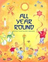 All Year Round: Christian Calendar of Celebrations (Festivals and the Seasons) - Ann Druitt, Christine Fynes-Clinton, Marije Rowling