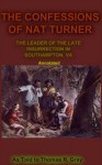 The Confessions of Nat Turner, the Leader of the Late Insurrection of Southampton, Va - Annotated - Nat Turner