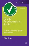 IQ and Psychometric Tests: Assess Your Personality, Aptitude and Intelligence - Philip Carter