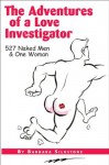 The Adventures of a Love Investigator: 527 Naked Men and One Woman - Barbara Silkstone