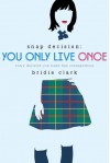 You Only Live Once - Bridie Clark