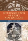 Meetinghouses of Early New England - Peter Benes