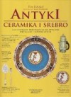 Antyki. Ceramika i srebro. Ilustrowany przewodnik po stylach, detalach i wzornictwie - Tim Forrest, Ewa Romkowska