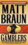 The Gamblers: They Were Legends of the Frontier-Living and Dying by Chance, Courage, and Guns... - Matt Braun