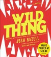 Wild Thing - Josh Bazell, Robert Petkoff, Stephanie Wolfe