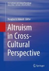 Altruism in Cross-Cultural Perspective (International and Cultural Psychology) - Douglas A. Vakoch